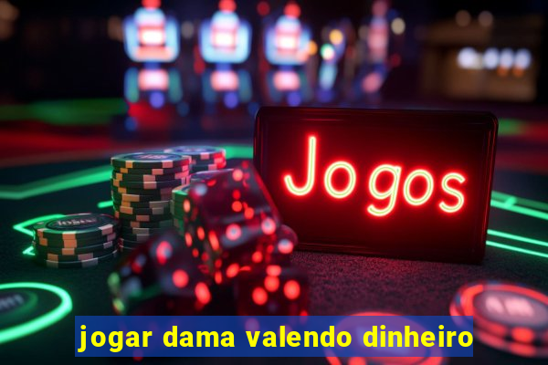 jogar dama valendo dinheiro